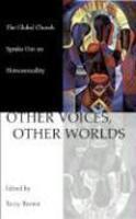Other Voices, Other Worlds: The Global Church Speaks Out On Homosexuality