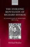 The Evolving Reputation Of Richard Hooker: An Examination Of Responses, 1600-1714