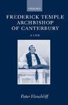 Frederick Temple, Archbishop Of Canterbury: A Life