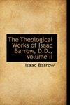 The Theological Works Of Isaac Barrow, D. D. , Volume II