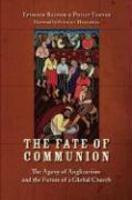 The Fate Of Communion: The Agony Of Anglicanism And The Future Of A Global Church