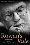 Rowan's Rule: The Biography Of The Archbishop Of Canterbury