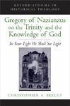 Gregory Of Nazianzus On The Trinity And The Knowledge Of God: In Your Light We Shall See Light