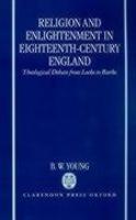 Religion And Enlightenment In Eighteenth-Century England: Theological Debate From Locke To Burke