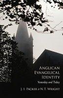Anglican Evangelical Identity: Yesterday And Today Anglican Evangelical Identity: Yesterday And Today