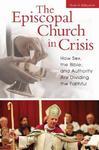 The Episcopal Church In Crisis: How Sex, The Bible, And Authority Are Dividing The Faithful