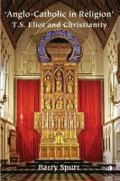 Anglo-Catholic In Religion: T. S. Eliot And Christianity