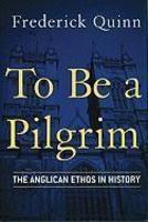 To Be A Pilgrim: The Anglican Ethos In History