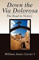 Down The Via Dolorosa: The Road To Victory