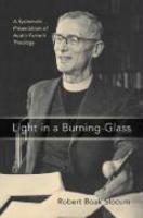 Light In A Burning-Glass: A Systematic Presentation Of Austin Farrer's Theology