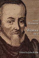 The Works Of That Judicious And Learned Divine Mr. Richard Hooker, Volume 3