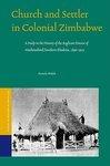 Church And Settler In Colonial Zimbabwe: A Study In The History Of The Anglican Diocese Of Mashonaland/Southern Rhodesia, 1890-1925