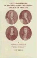 Latitudinarianism In The Seventeenth-Century Church Of England Latitudinarianism In The Seventeenth-Century Church Of England