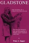 Gladstone: The Making Of A Christian Politician: The Personal Religious Life And Development Of William Ewart Gladstone, 1809-1832
