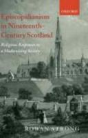 Episcopalianism In Nineteenth-Century Scotland: Religious Responses To A Modernizing Society