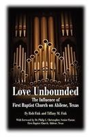 Love Unbounded: The Influence Of First Baptist Church On Abilene, Texas