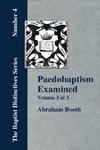 Paedobaptism Examined - Vol. 3 Paedobaptism Examined - Vol. 3