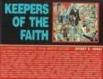 Keepers Of The Faith: Illustrated Biographies From Baptist History