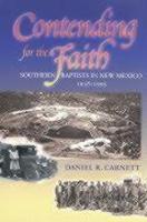 Contending For The Faith: Southern Baptists In New Mexico, 1938-1995