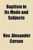 Baptism In Its Mode And Subjects