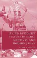 Living Buddhist Statues In Early Medieval And Modern Japan Living Buddhist Statues In Early Medieval And Modern Japan
