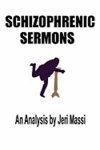 Schizophrenic Sermons: Blasphemy, Heresy, And Deceptions Preached As Scripture By Prominent Independent Fundamental Baptist Preachers