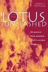The Lotus Unleashed: The Buddhist Peace Movement In South Vietnam, 1964-1966 The Lotus Unleashed: The Buddhist Peace Movement In South Vietnam, 1964-1966
