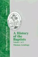A History Of The Baptists: Traced By Their Vital Principles And Practices, From The Time Of Our Lord And Saviour Jesus Christ To The Year 1886