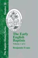 The Early English Baptists: Volume 1