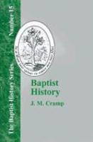 Baptist History: From The Foundations Of The Christian Church To The Close Of The Eighteenth Century