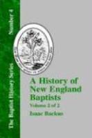 A History Of New England Baptists: With Particular Reference To The Denomination Of Christians Called Baptists Volume 2 Of 2
