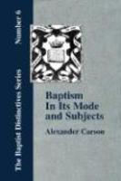 Baptism In Its Mode And Subjects Baptism In Its Mode And Subjects