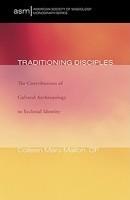 Traditioning Disciples: The Contributions Of Cultural Anthropology To Ecclesial Identity