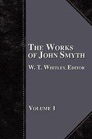 The Works Of John Smyth - Volume 1