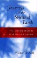 Journeys To The Spiritual Lands: The Natural History Of A West Indian Religion