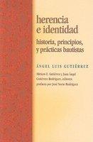 Herencia E Identidad: Historia, Principios, Y Prcticas Bautistas