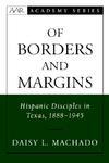 Of Borders And Margins: Hispanic Disciples In Texas, 1888-1945