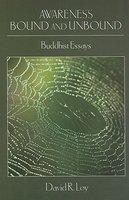 Awareness Bound And Unbound: Buddhist Essays Awareness Bound And Unbound: Buddhist Essays