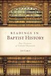 Readings In Baptist History: Four Centuries Of Selected Documents