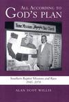 All According To God's Plan: Southern Baptist Missions And Race, 1945-1970