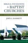 Biblical Foundations For Baptist Churches: A Contemporary Ecclesiology Biblical Foundations For Baptist Churches: A Contemporary Ecclesiology