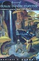 Down By The Riverside: A Beginner's Guide To Baptist Faith