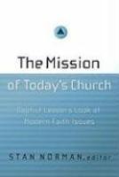 The Mission Of Today's Church: Baptist Leaders Look At Modern Faith Issues