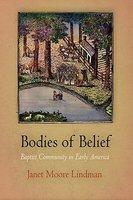 Bodies Of Belief: Baptist Community In Early America