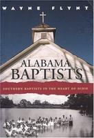 Alabama Baptists: Southern Baptists In The Heart Of Dixie