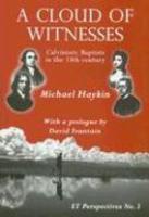 A Cloud Of Witnesses: Calvinistic Baptists In The 18th Century