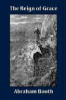 The Reign Of Grace From Its Rise To Its Consummation