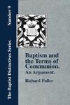 Baptism And The Terms Of Communion: An Argument.