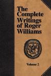 The Complete Writings Of Roger Williams - Volume 2