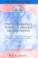 From Woolloomooloo To Eternity - (2 Vol. Set): A History Of Australian Baptists (Vol 1 Growing An Australian Church (18311914), Vol 2 A National Churc
